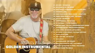 Golden Memories Songs Of Yesterday 🎸 Oldies Instrumental Of The 50s 60s 70s 🎸