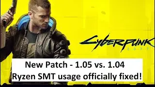 Cyberpunk 2077 | New patch 1.05 - Fixed AMD Ryzen CPU performance with SMT (CPU usage fix), AVX fix