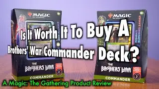 Is it Worth It To Buy A Brothers War Commander Deck? A Magic: The Gathering Product Review