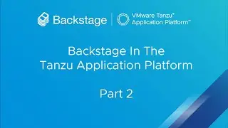 Introduction to Backstage in the Tanzu Application Platform: Part 2 - The TAP Portal | VMware Tanzu