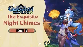 Genshin Impact 3.4 The Exquisite Night Chimes Gameplay Part 3
