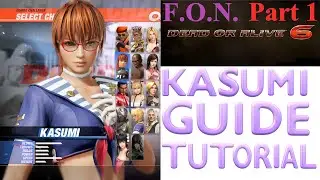 Dead or Alive 6: KASUMI GUIDE Tutorial w/Force of Nature