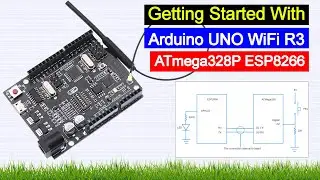 Getting Started With Arduino UNO WiFi R3 ATmega328P ESP8266 (Setup + Uploading Sketch)