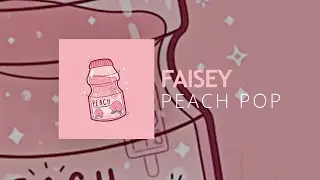 Faisey - Peach Pop (Official Audio)