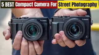 Best Compact Camera for Street Photography of 2024