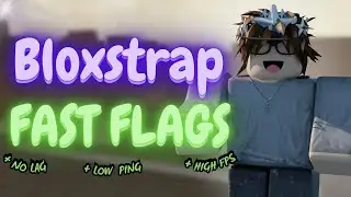 BEST BLOXSTRAP FAST FLAGS FOR ROBLOX - *INCREASE FPS, FIX STUTERS, FIX LAG 😱* ✅