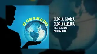 Coral Palestrina - Glória, glória, glória aleluia!