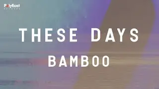 Bamboo - These Days - (Official Lyirc Video)