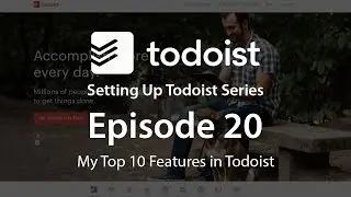 Setting Up Todoist - Ep 20 - My Top 10  features in Todoist