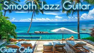 Good Vibes Smooth Jazz Guitar | Music to Read, Relax, or Working | Restaurant & Lounge Bar Music