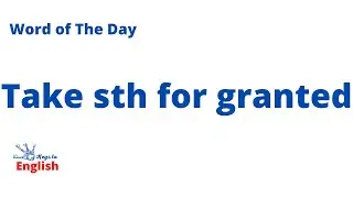 Take for Granted | New Vocabulary Every Day