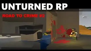 Unturned - Road to Crime #2