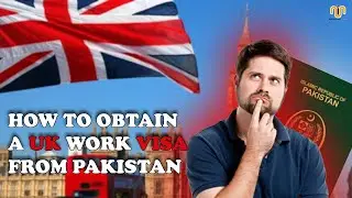 How To Obtain UK Work Visa from Pakistan #infotainmentnews