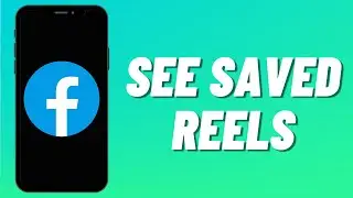 How To See Saved Reels On Facebook