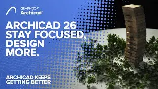 Archicad 26   Stay focused, design more