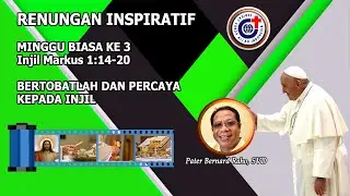 Bertobatlah dan Percayalah Kepada Injil - Renungan Inspiratif Minggu Biasa  ke 3, 21 Januari 2024.