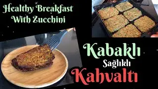 KABAKLI LEZZETLİ KAHVALTILIK Fırında Sebzeli Çörek Tarifi / Healthy Breakfast With Zucchini