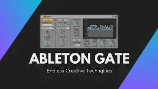 Noise Gate: Endless Creative Techniques in Ableton Live 11