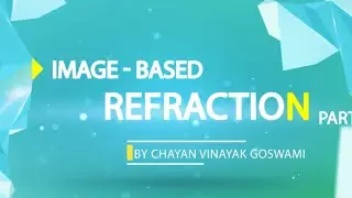 56 - Image Based Refraction Part 2
