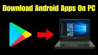 How To Download Android Apps on PC