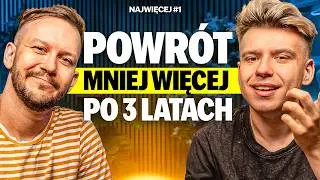 MNIEJ WIĘCEJ WRACA PO TRZECH LATACH - Najwięcej #1