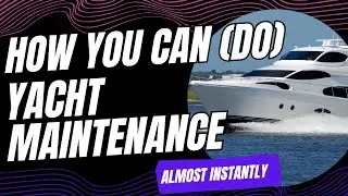 💥 How YOU Can DO Yacht MAINTENANCE Almost INSTANTLY⚓️