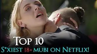 Top 10 S*xiest ADULT Movies on Netflix  | Best Erotic Adult Movies on Netflix