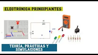 Curso de electrónica de 4 horas, para principiantes (Teoría, prácticas y simulaciones). Parte 1.