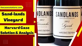 Sand lands Vineyard Harvard Case Solution | Case Study Analysis | Case Study Help | TheCaseSolutions