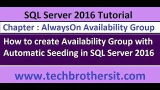 How to create Availability Group with Automatic Seeding in SQL Server 2016-SQL 2016 DBA Tutorial