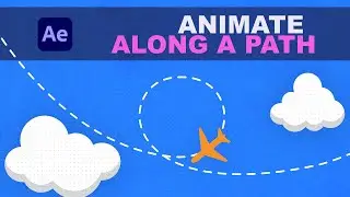 How To Animate Objects Along A Path In After Effects