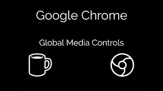 Google Chrome Global Media Controls