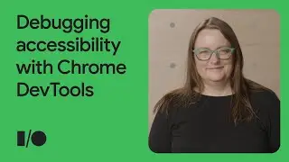 Debugging accessibility with Chrome DevTools