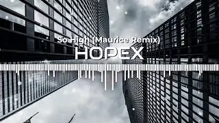 HOPEX - So High (Maurice Remix)