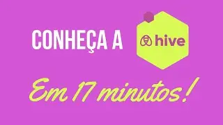 Conheça a HIVE em 17 minutos!