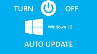 How To Turn Off Windows 10 Auto Update