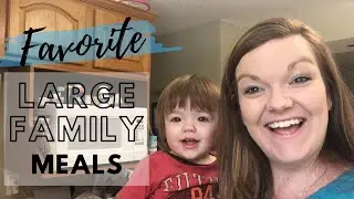 Large Family Meals || Meals that Feed a Crowd || Large Family Mom