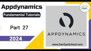 Fundamental Tutorials of AppDynamics - Part-27 - 2024