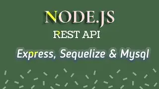 Node js (PART 1) - Rest API best example with node js mysql, sequelize & express