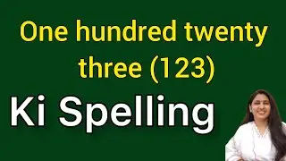 One hundred twenty three ki spelling | One hundred twenty three spelling | Ek sau teis ki spelling |