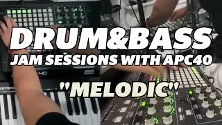 Drum & Bass Jam Sessions with APC40 | Melodic Atmospheric