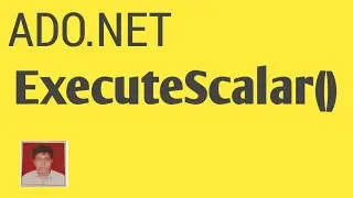 ExecuteNonQuery, ExecuteReader, ExecuteScalar In Ado.Net Part 2| ExecuteScalar with Example