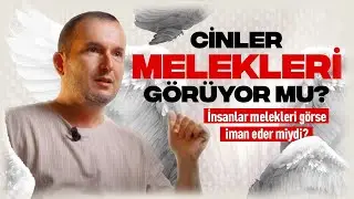 Cinler melekleri görüyor mu? – İnsanlar melekleri görse iman eder miydi? / Kerem Önder