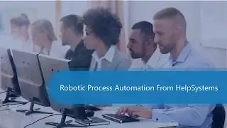 Green Screen Automation using HelpSystems Automate RPA