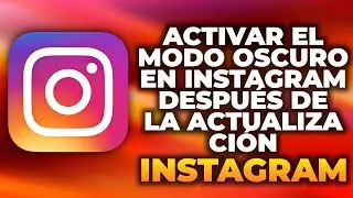 Cómo activar el modo oscuro en Instagram después de la actualización (Tutorial)