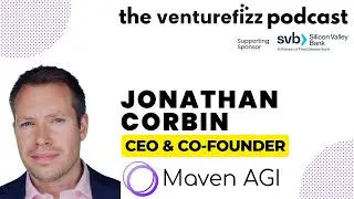 Jonathan Corbin, CEO & Co-Founder of Maven AGI - The VentureFizz Podcast