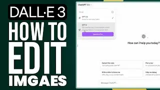 Dalle 3 - Beginners Tutorial 2024 | How To Edit Imgaes With Dalle 3 AI