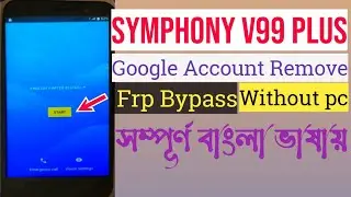 SYMPHONY V99 PLUS FRP BYPASS WITHOUT PC | V99+ GOOGLE ACCOUNT REMOVE | FRP UNLOCK SYMPHONY V99 PLUS