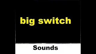 Big Switch Sound Effects All Sounds