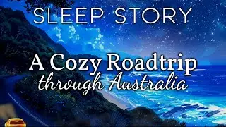 A Sleepy Car Drive Along Australias Great Ocean Road: A Soothing Bedtime Story